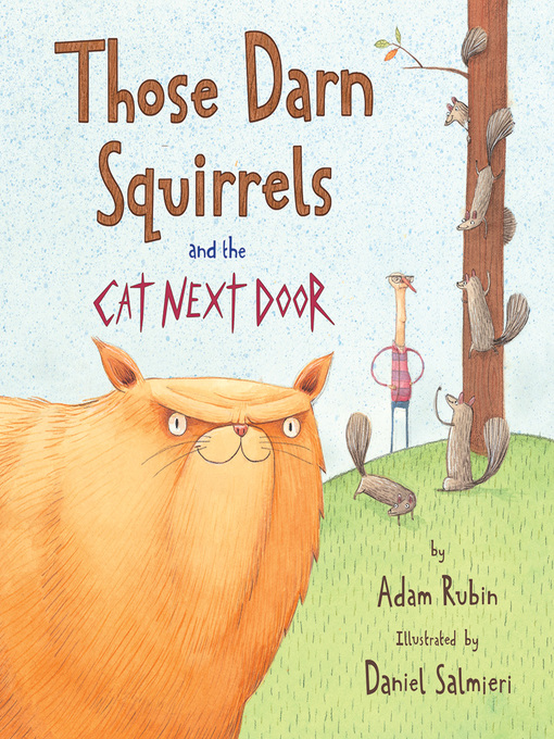 Title details for Those Darn Squirrels and the Cat Next Door by Adam Rubin - Wait list